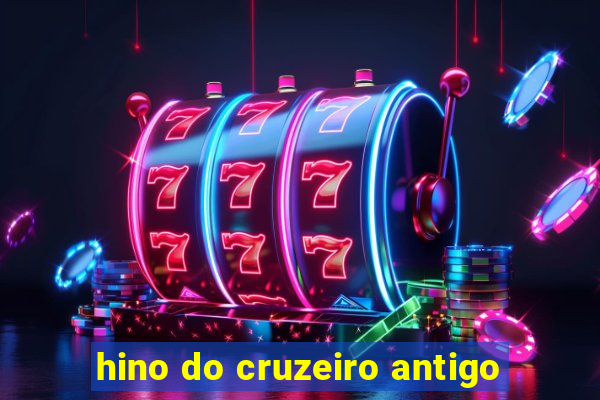 hino do cruzeiro antigo